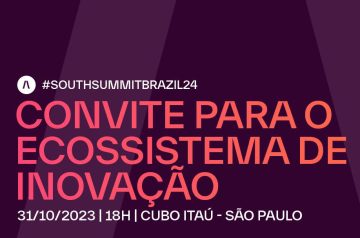 Lançamento do South Summit Brazil 2024 para o Ecossistema Nacional no dia 31.10.23 no Cubo Itaú em São Paulo