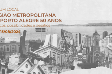 Fórum Região Metropolitana 50 anos: Avanços, Possibilidades e Desafios de 14 a 15.08.24 em Canoas